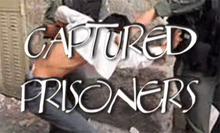 Watch Captured Prisoners video